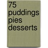 75 Puddings Pies Desserts by Martha
