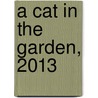 A Cat In The Garden, 2013 door del Greger