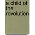 A Child of the Revolution