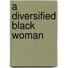 A Diversified Black Woman door Shay Seven