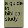 A Guide to Biblical Study by Arthur S. Peake