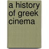 A History of Greek Cinema door Vrasidas Karalis