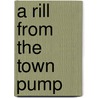 A Rill from the Town Pump by Nathaniel Hawthorne