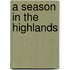 A Season In The Highlands