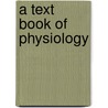 A Text Book of Physiology door W.H. R 1864-1922 Rivers