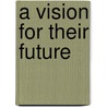 A Vision for Their future by Ph.D. Dunnivan