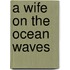 A Wife On The Ocean Waves
