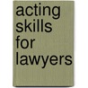 Acting Skills For Lawyers door Laura Mathis