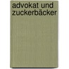 Advokat und Zuckerbäcker door Reinhold Fink