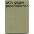 Aktiv gegen Passivrauchen