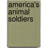 America's Animal Soldiers by Meish Goldish