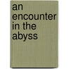An Encounter in the Abyss door Jason Rapelje
