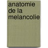 Anatomie De La Melancolie door Robert Burton