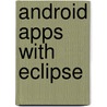 Android Apps with Eclipse door Onur Cinar