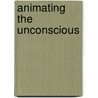 Animating the Unconscious door Pilling
