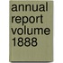 Annual Report Volume 1888