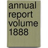 Annual Report Volume 1888 door Boston Public Library