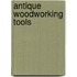 Antique Woodworking Tools