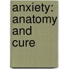 Anxiety: Anatomy And Cure door Robert Kellemen