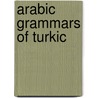 Arabic Grammars Of Turkic door Robert Ermers