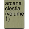 Arcana Clestia (Volume 1) door Emanuel Swedenborg