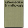 Astromedizin & Mythologie by Michael Meyer