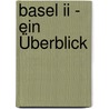 Basel Ii - Ein Überblick door Andre Lampel