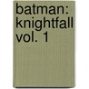 Batman: Knightfall Vol. 1 by Doug Moench