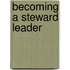 Becoming A Steward Leader