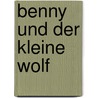 Benny und der kleine Wolf door Uwe Garnitz