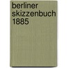 Berliner Skizzenbuch 1885 door August Trinius