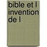 Bible Et L Invention de L by Mario Liverani