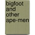 Bigfoot and Other Ape-Men