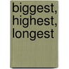 Biggest, Highest, Longest by Tracey Michele