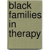 Black Families in Therapy door Nancy Boyd-Franklin