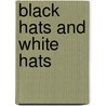 Black Hats and White Hats door United States Government