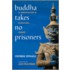 Buddha Takes No Prisoners