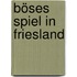 Böses Spiel in Friesland