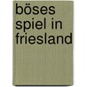 Böses Spiel in Friesland door Theodor J. Reisdorf