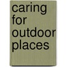 Caring for Outdoor Places door Heather Hammonds