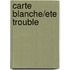 Carte Blanche/Ete Trouble