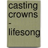 Casting Crowns - Lifesong door Casting Crowns