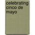 Celebrating Cinco De Mayo