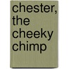 Chester, the Cheeky Chimp door Linda Ambrose