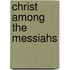 Christ Among the Messiahs
