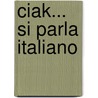 Ciak... Si Parla Italiano by Piero Garofalo
