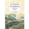 Civilizing the Wilderness door A.A. Den Otter