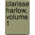Clarisse Harlow, Volume 1