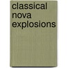 Classical Nova Explosions door Margarita Hernanz