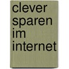 Clever Sparen Im Internet by Peter Frechen